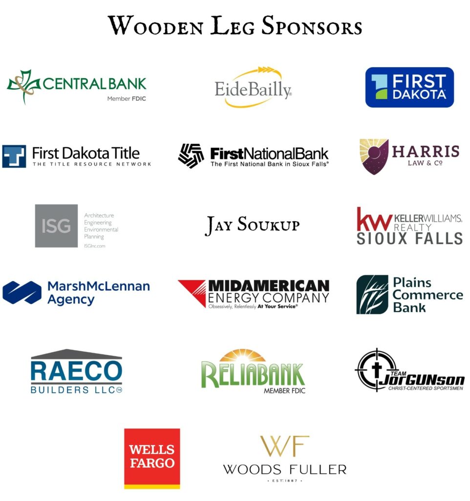 Wooden Leg Sponsors: Central Bank, Eide Bailly, First Dakota National Bank, First Dakota Title, The First National Bank in Sioux Falls, Harris Law & Co., ISG, Jay Soukup, Sheila Hoff of Keller Williams Realty, Marsh McLennan Agency, MidAmerican Energy Company, Plains Commerce Bank, Raeco Builders, Reliabank, Team JorGUNson, Wells Fargo, Woods Fuller