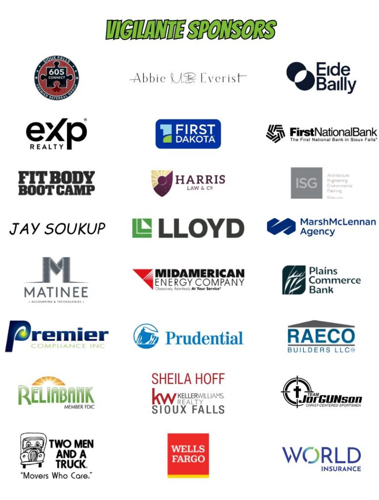 Vigilante Sponsors: 605 Connect, Abbie Everist, Eide Bailly, eXp Realty, First Dakota National Bank, First National Bank in Sioux Falls, Fit Body Boot Camp, Harris Law & Co., ISG, Jay Soukup, Lloyd Companies, Marsh McLennan Agency, Matinee Accounting, MidAmerican Energy, Plains Commerce Bank, Premier Compliance, Scott Newman-Prudential, Raeco Builders, Reliabank, Sheila Hoff-Keller Williams Realty, Team JorGUNson, Two Men and a Truck, Wells Fargo, World Insurance