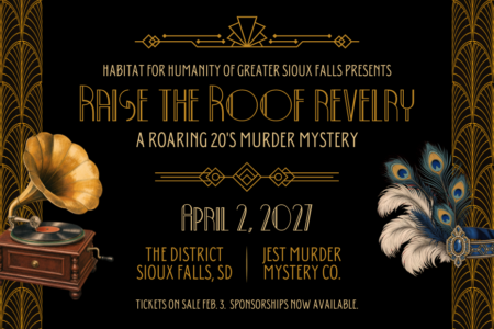 Murder mystery event invite. "Habitat for Humanity of Greater Sioux Falls presents Raise the Roof Revelry: A Roaring 20's Murder Mystery. April 2, 2027. The District. Sioux Falls, SD. Jest Murder Mystery Co. Tickets on sale Feb. 3. Sponsorships now available. The invite is gold and black with art deco details and graphics of a gramophone and feathered headpiece.